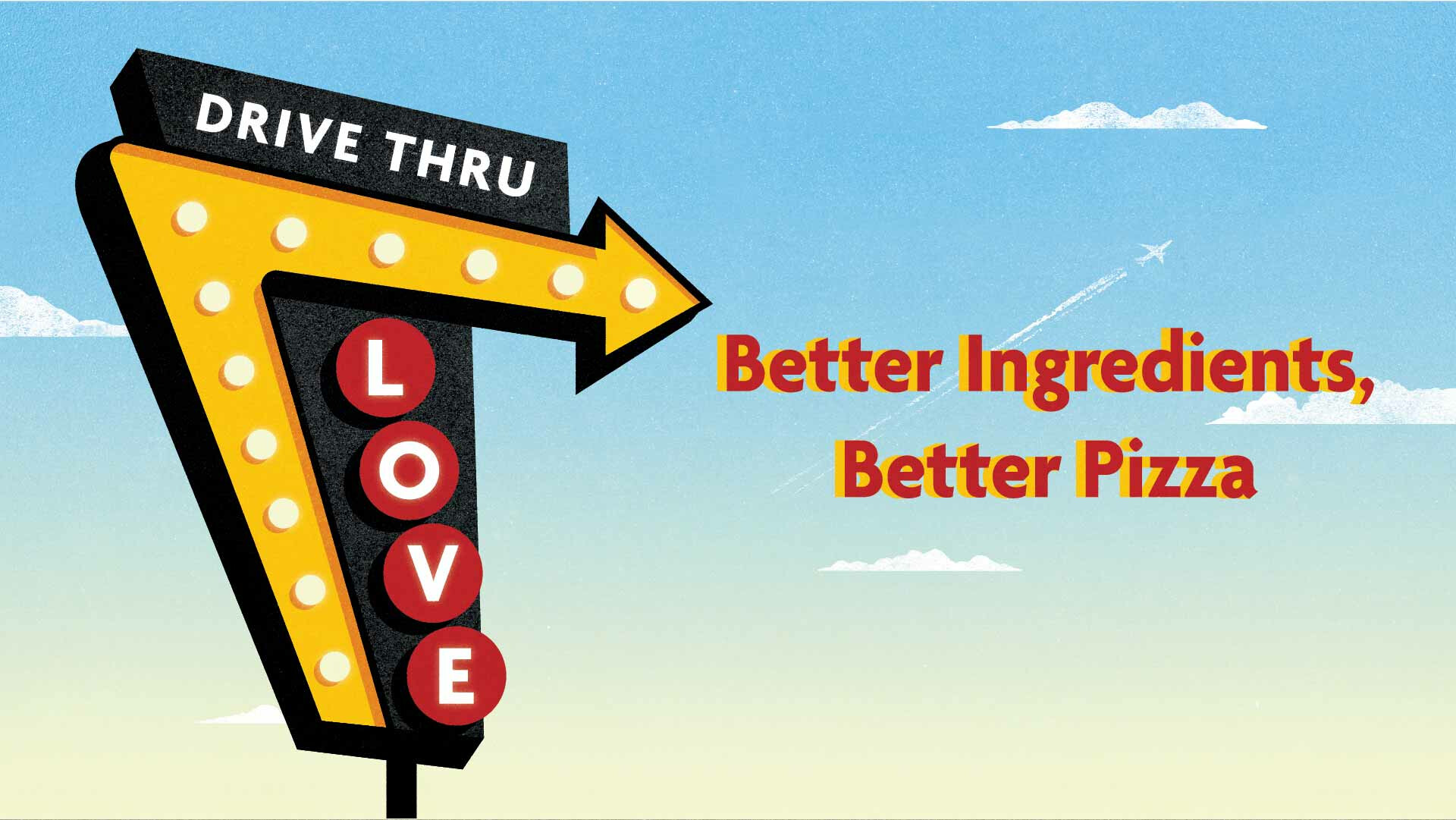 Better Ingredients, Better Pizza
