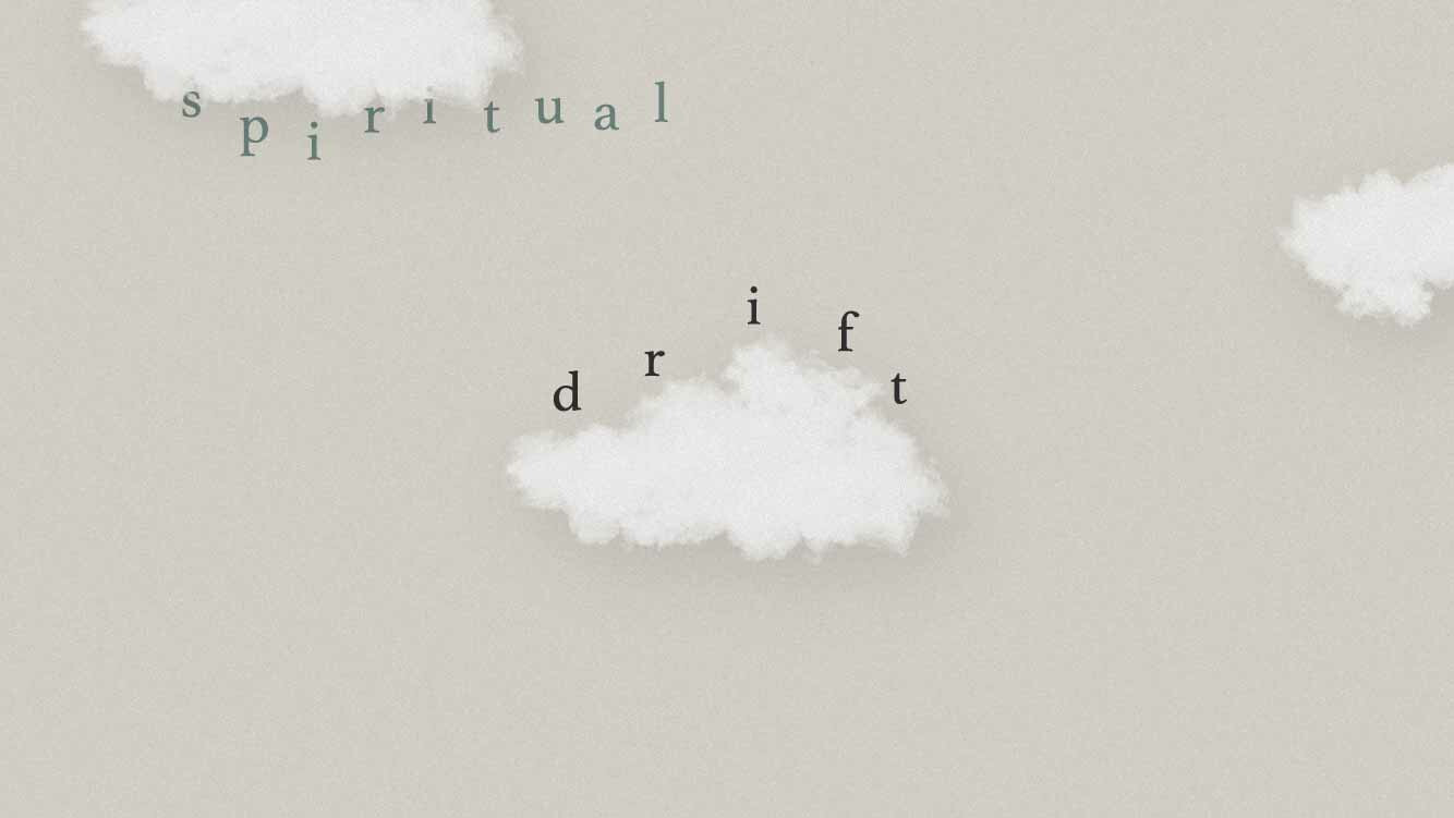 Spiritual Drift