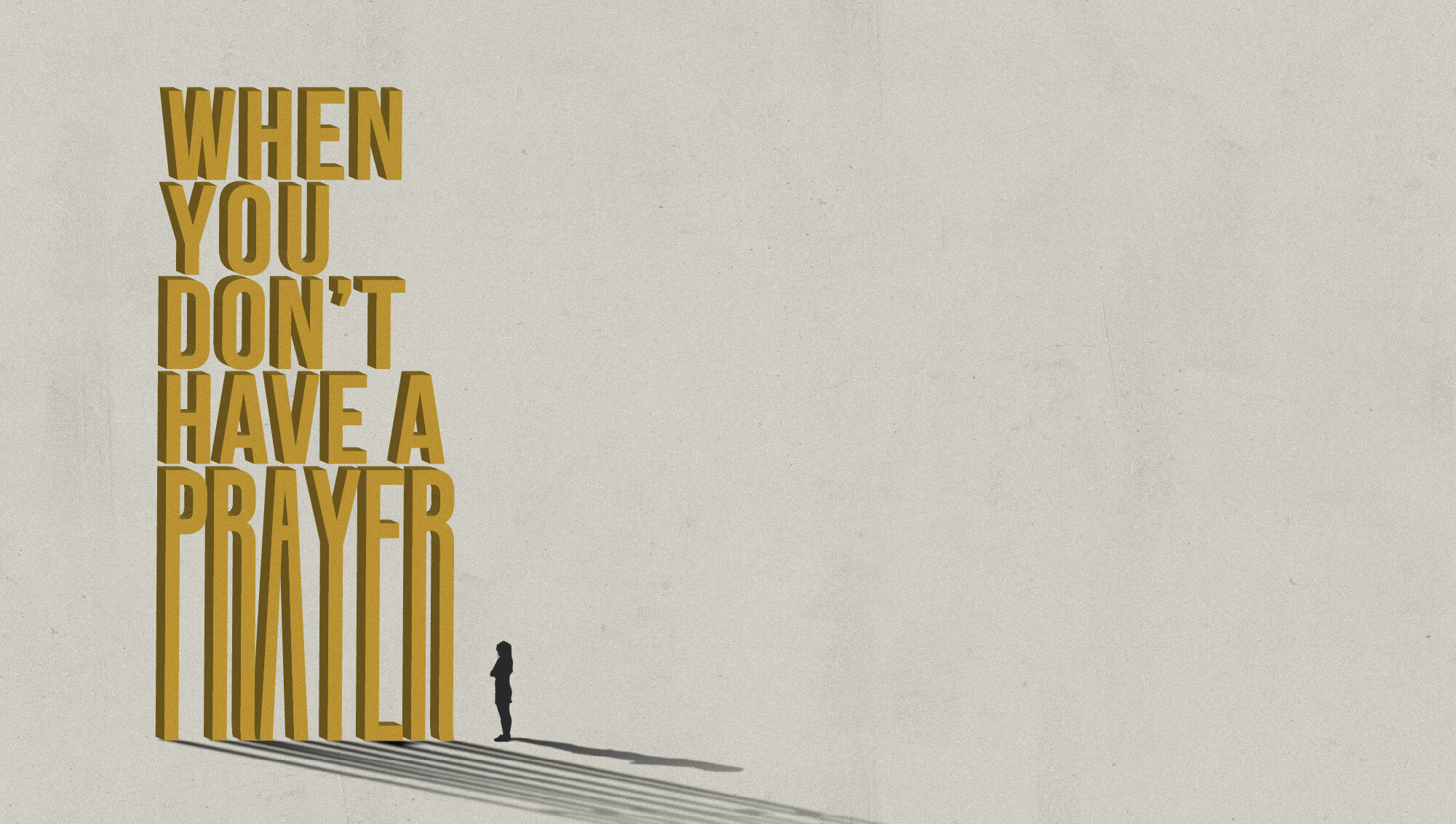 When You Don’t Have a Prayer