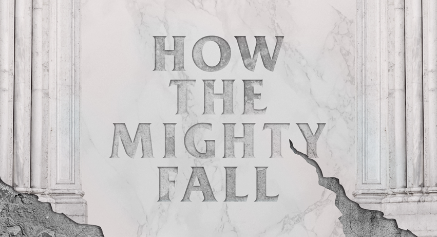 How the Mighty Fall