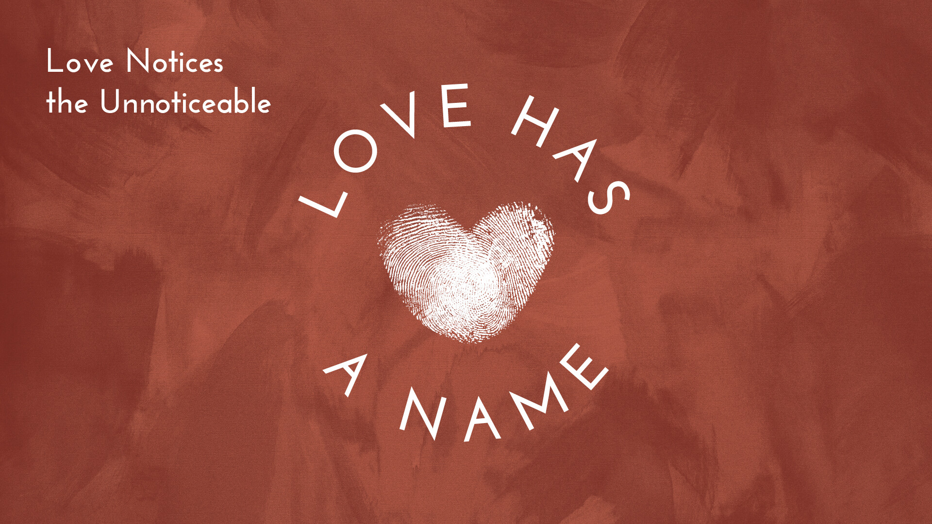 Love Notices the Unnoticeable