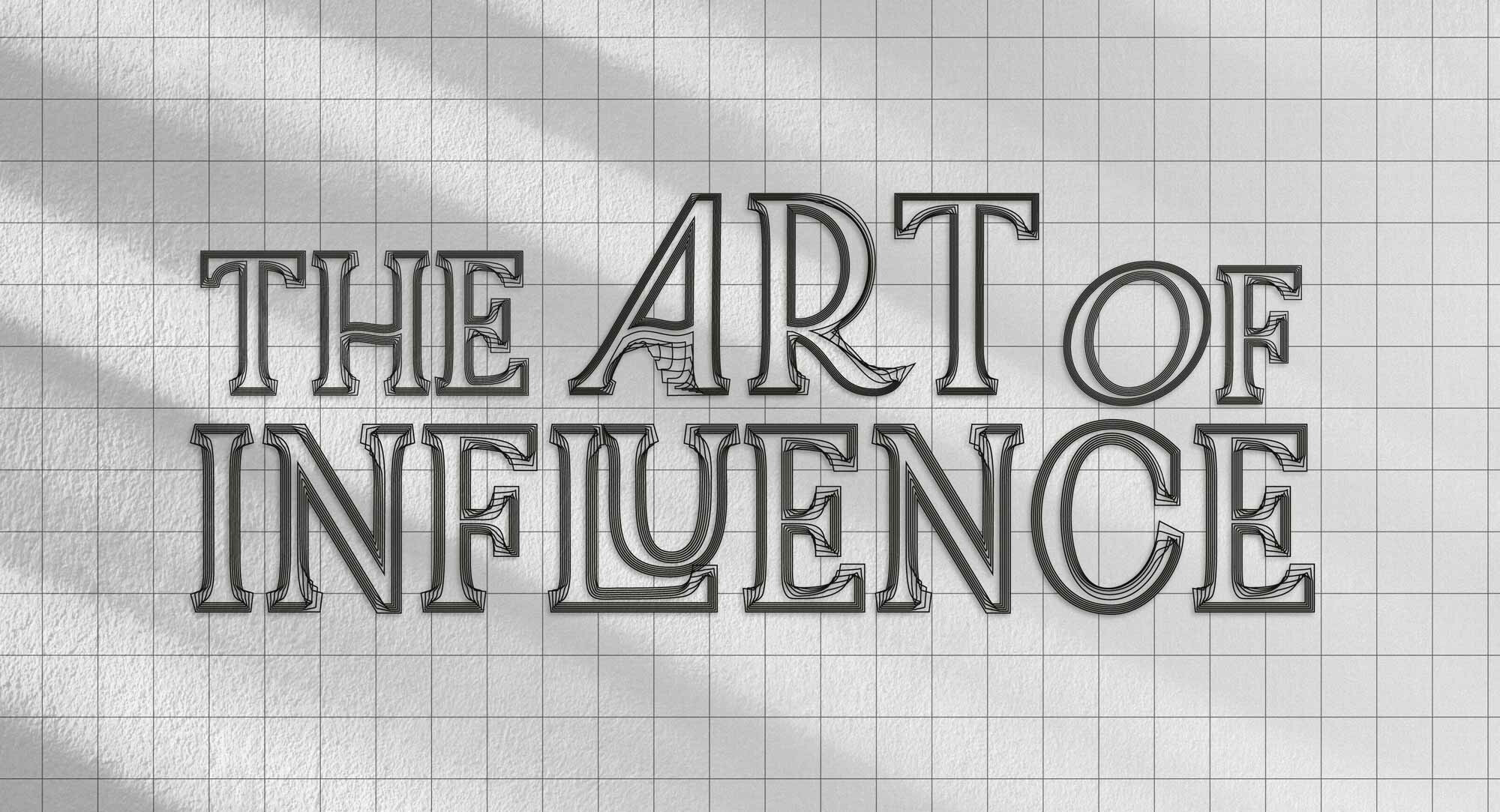 The Art of Influence