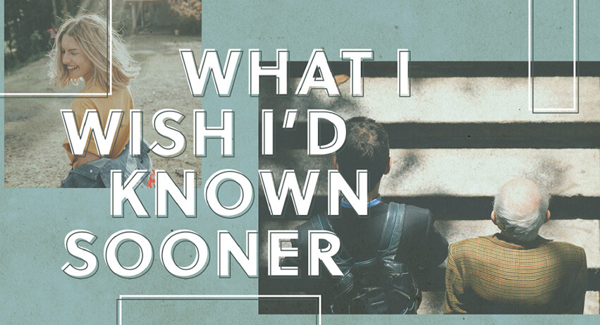 What I Wish I’d Known Sooner